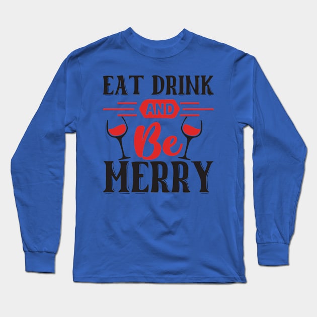 Eat Drink and Be Merry Long Sleeve T-Shirt by SylwiaArt